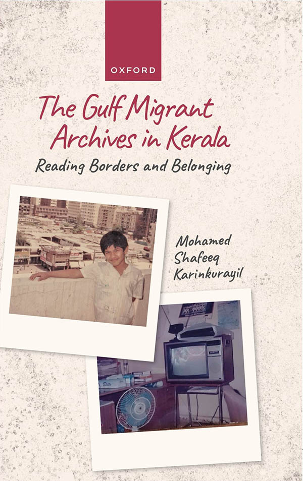 The Gulf Migrant Archives in Kerala Reading Borders and Belonging