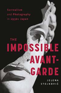 Surrealism and Photography in 1930s Japan: The Impossible Avant-Garde