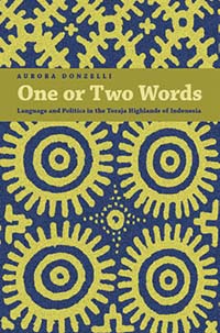 One or Two Words: Language and Politics in the Toraja Highlands of Indonesia