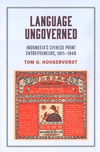Language Ungoverned: Indonesia’s Chinese Print Entrepreneurs, 1911-1949